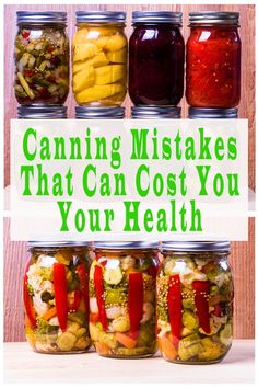 jars filled with pickles and vegetables on top of a wooden table next to a sign that says canning mistakes that can cost you your health