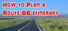 a road with the words how to plan a route 66 highway in red and white