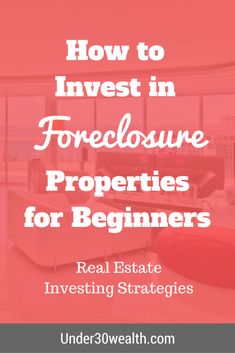 a living room with the words how to invest in foreclosure properties for beginners