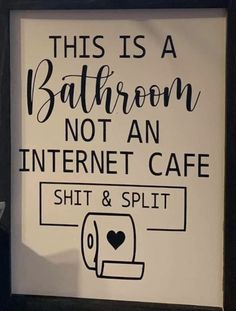 this is a bathroom not an internet cafe sign