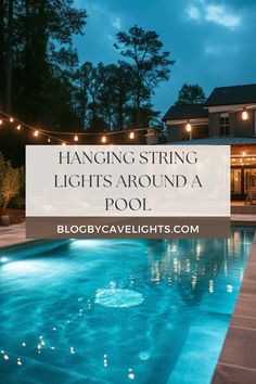 a swimming pool with lights around it and the words hanging string lights around a pool