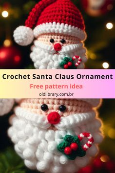 crochet santa claus ornament free pattern for christmas tree decoration with text overlay that reads, crochet santa claus ornament free pattern