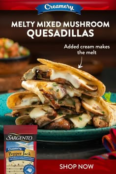 a stack of quesadillas on a blue plate with text overlay that reads, melty mixed mushroom quesadillass added cream makes the melt