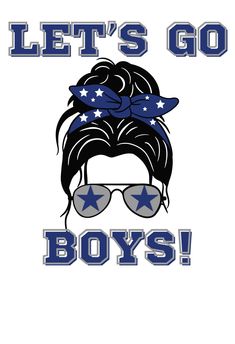 a poster with the words let's go boys in sunglasses and stars on it