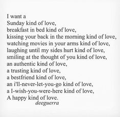 a poem written in black and white with the words i want a sunday kind of love