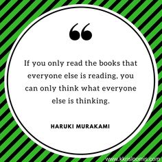 haruki murakami quote if you only read the books that everyone else is reading, you can only think what everyone else is thinking