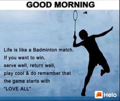 a person jumping up into the air with a tennis racket in their hand and text reading, good morning life is like a badminton match if you want to win