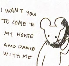 a drawing of a mouse talking on a phone with the caption i want you to come to my house and dance with me