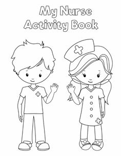 a coloring page with two children in uniform and the words, my nurse activity book