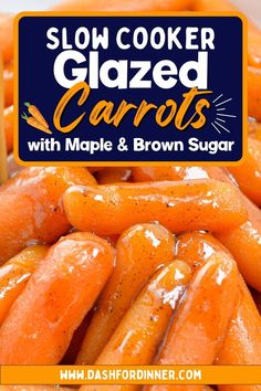 carrots with maple and brown sugar are shown in front of a sign that says slow cooker glazed carrots