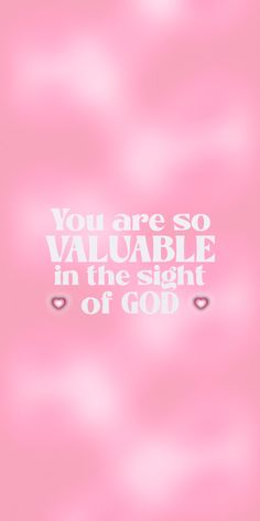 a pink background with the words you are so valuable in the sight of god