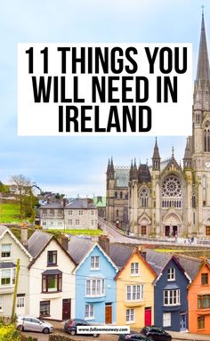 a row of houses with the words 11 things you will need in ireland on top