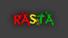 the word rasta painted in red, green and yellow on a black background with splats