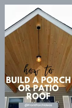 a porch with the words how to build a porch or patio roof