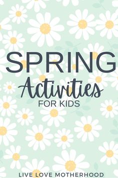 the words spring activities for kids with daisies