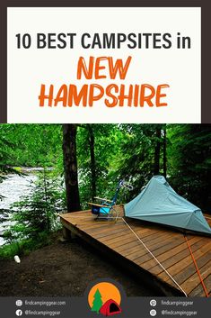 a tent is set up on a wooden platform with the words 10 best campsites in new hampshire