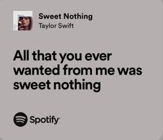 an ad for spotify with the caption'all that you ever wanted from me was sweet nothing '