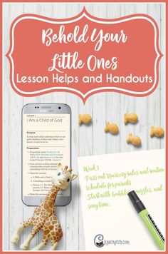 a giraffe next to a cell phone with text that reads, behold your little ones lesson helps and handouts