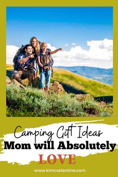 two women and a child standing on top of a hill with the words camping gift ideas mom will absolutely love