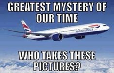 an airplane flying in the sky with caption that reads, what is the greatest mystery of our time who takes these pictures?