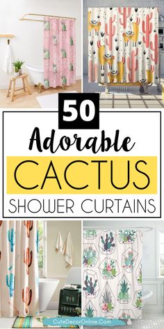 the top 50 adorable cactus shower curtains for your bathroom or playroom with text overlay that reads, 50 adorable cactus cactis shower curtains