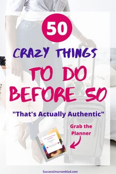 a woman holding a suitcase with the words 50 crazy things to do before so that's actually authentic