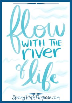 the words slow with the river of life are shown in blue ink on a white background