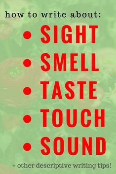 the words, how to write about sight smell taste touch sound and other descriptive writing tips