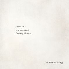 a white paper with a quote on it that says, you are the sweetest feeling i know