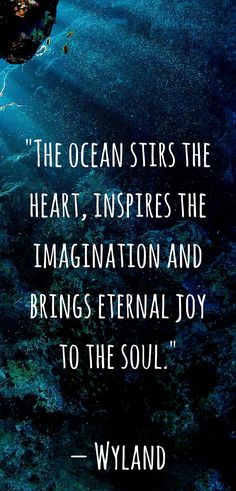 the ocean sits the heart, inspires the imagination and brings external joy to the soul