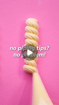 a pink wall with an image of a white toothbrush and the words no piping tips? no problem