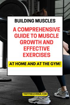 a woman squats while holding a barbell with the words building muscles, a comprehensive guide to muscle and effective exercises at home and at the gym