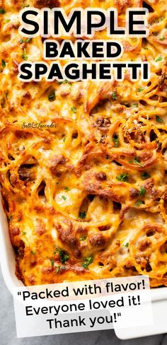 a casserole dish is shown with the text, simple baked spaghetti packed with flavor everyone loved it thank you