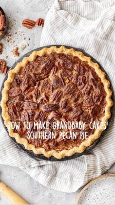 a pecan pie with the words how to make grandday cakes southern pecan pie