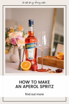 a bottle of alcohol sitting next to an orange slice and a wine glass with the words how to make an aperol spirit find out more