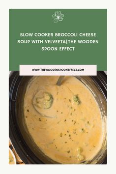 slow cooker broccoli cheese soup with velveetah wooden spoon effect