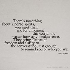 there's something about kind of spirits, you meet them and for a moment