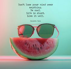 a slice of watermelon with sunglasses on it and a quote written in the middle