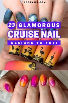 three different nail designs with the words glamoroous cruise nail designs to try