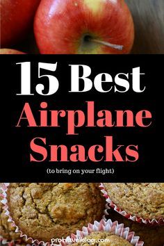 apples and muffins with text overlay that reads 15 best airplane snacks to bring on your flight