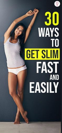 Slimming down is simple when you have the right information at your disposal. Here, we show you “how to get a slim body” with 30 proven ways to lose weight fast. How To Get Slim, Slim Fast, How To Slim Down