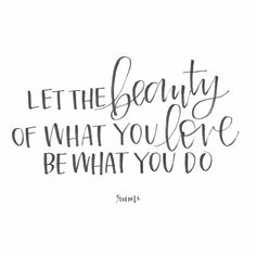 the quote let the beauty of what you love be what you do