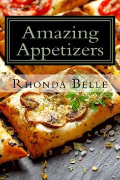 the cover of amazing appetizers by rhonda belle, with sliced pizzas in the background