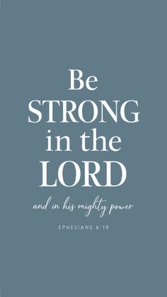 the words be strong in the lord and his mighty power