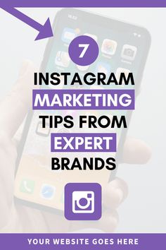 a person holding an iphone with the text 7 instagram marketing tips from expert brands