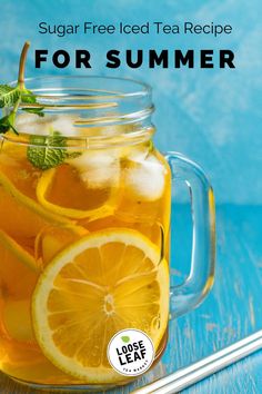 a mason jar full of lemonade and mint tea with the text sugar free iced tea recipe for summer