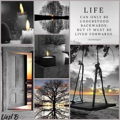 a collage of photos with candles and trees in the background that says life can only be understand backwardss, but it must be lived forward