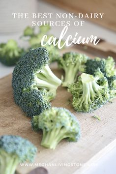 broccoli florets on a cutting board with the words, the best non - dairy sources of calcium