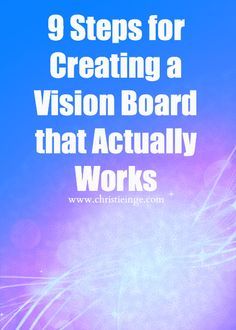 the words 9 steps for creating a vision board that actually works