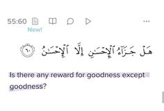 an arabic text that reads, is there any reward for goodness except goodness?